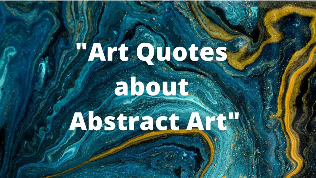 background of an abstract art in blue and yellow and foreground written art quotes about abstract art