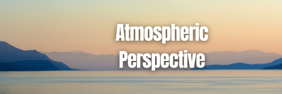 How To Use Atmospheric Perspective In Art For Depth Realism   Atmospheric Perspective 