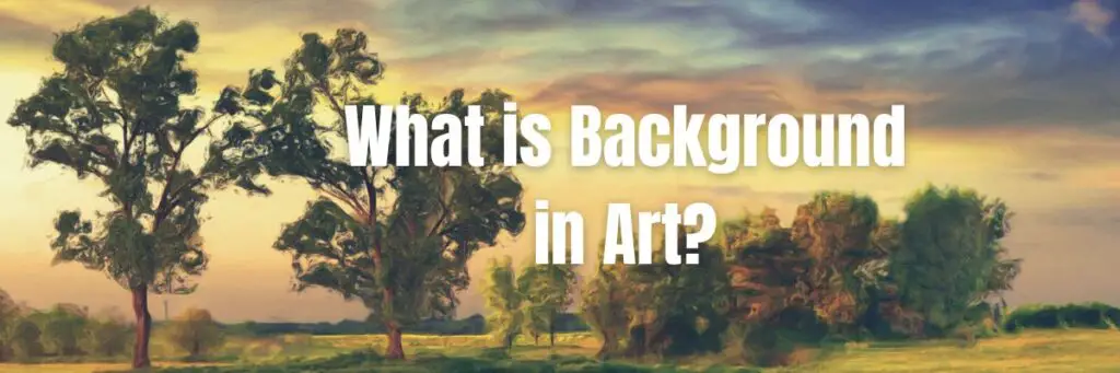 what-is-background-in-art-elements-importance-and-types