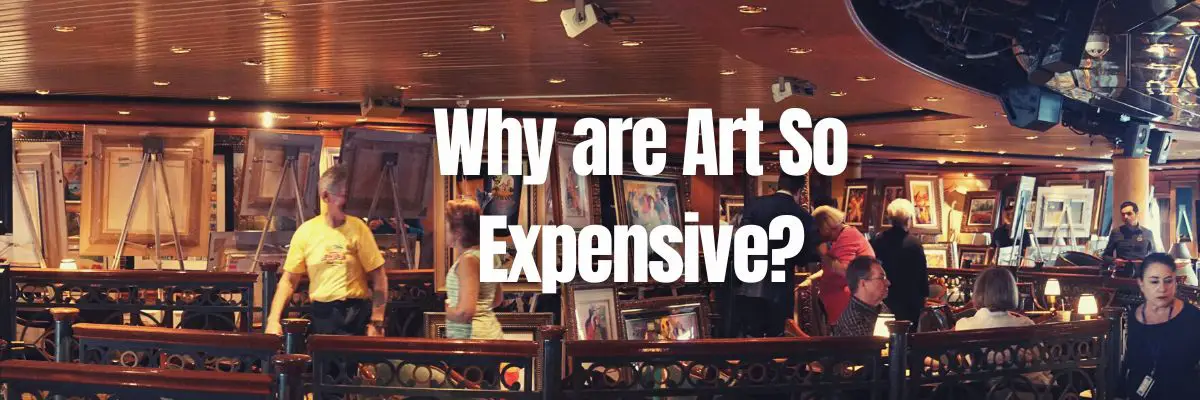 Why Are Art So Expensive Is It Justified 