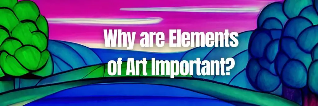 Why Are Elements Of Art Important 